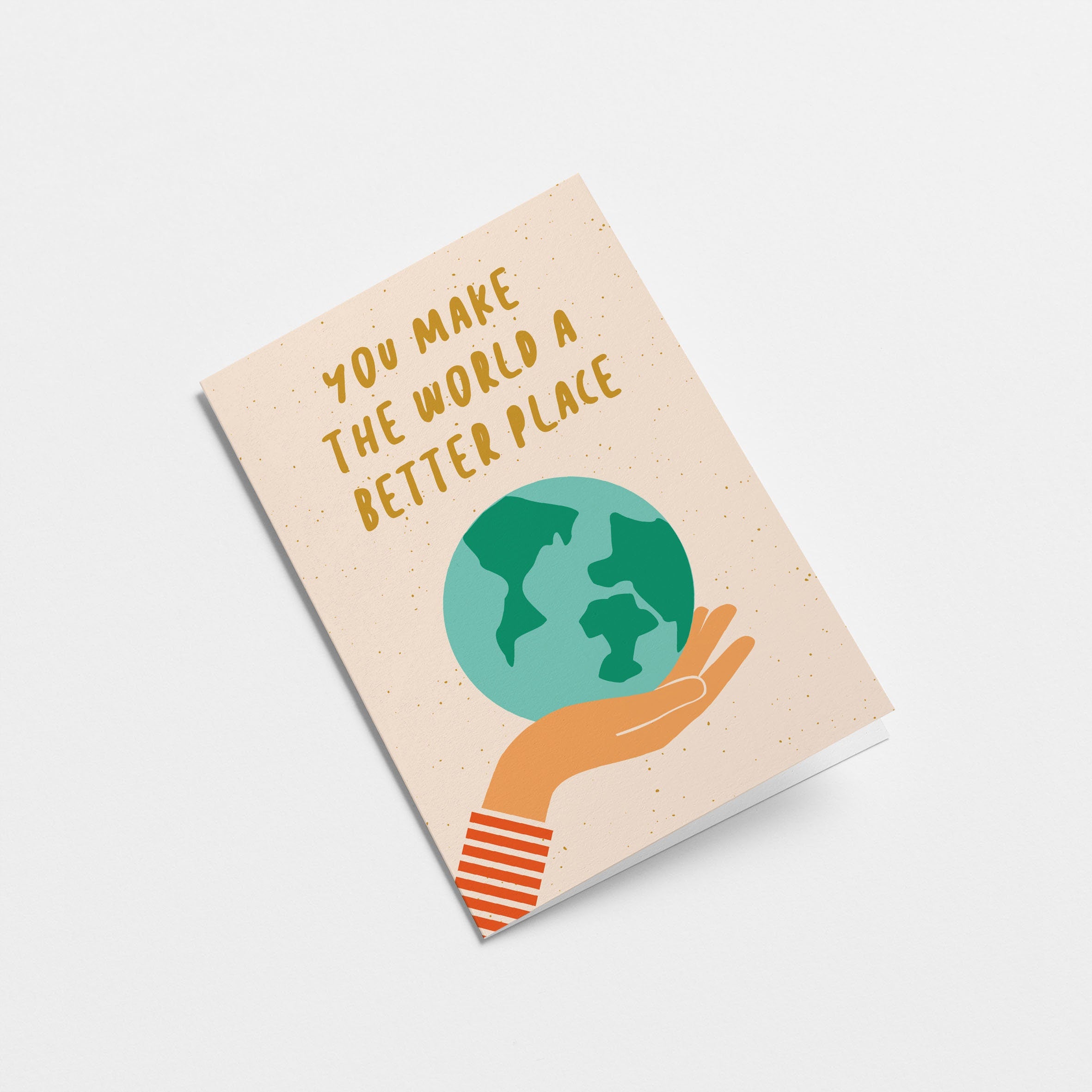 greeting card with earth on the palm of a hand with a text that says you make the world a better place