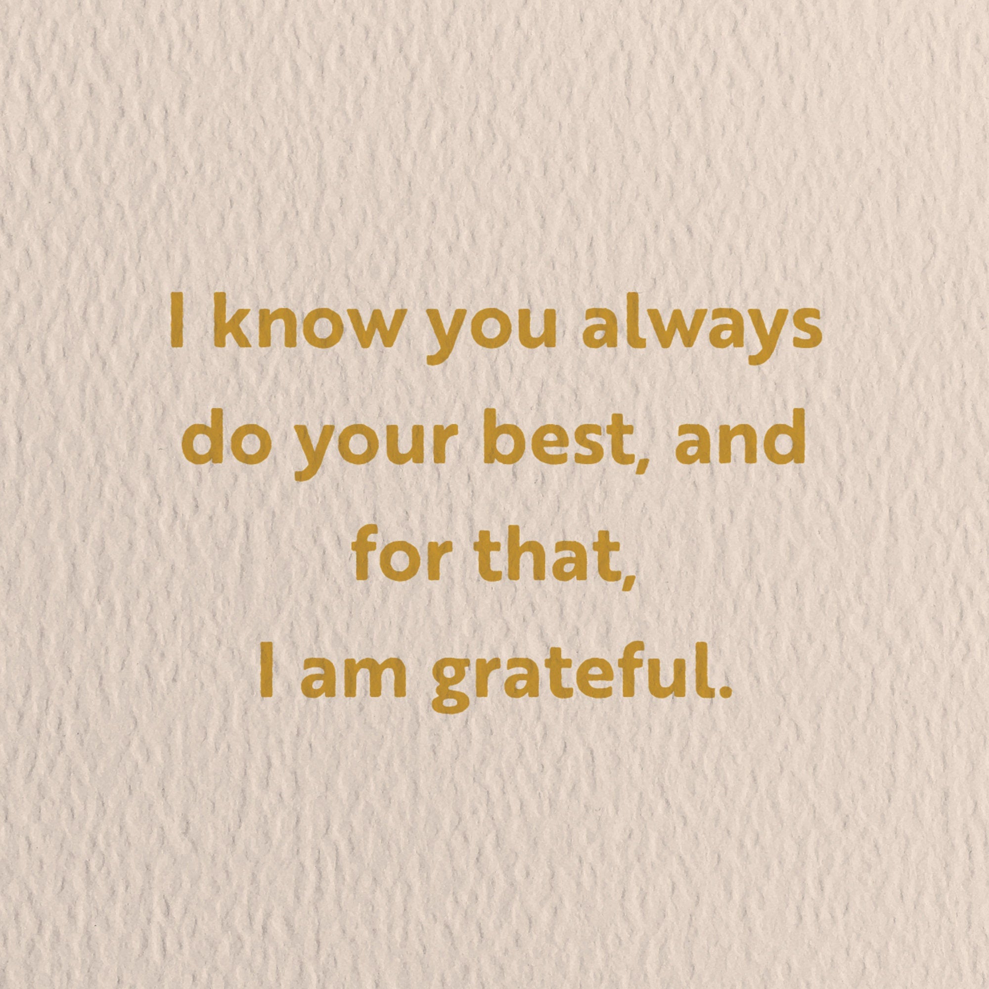 thank you card with a text that says i know you always do your best and for that i am grateful