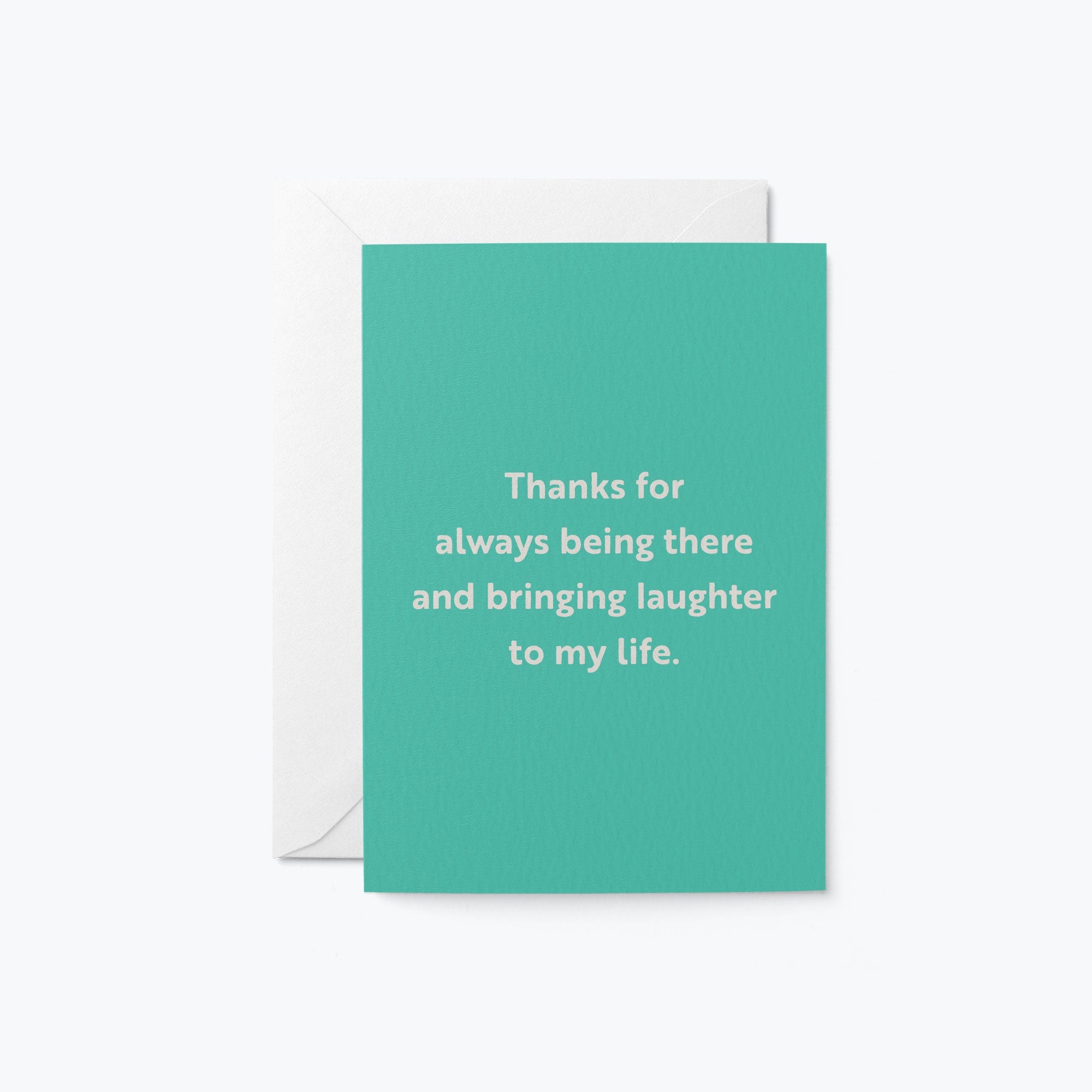 friendship card with a text that says thanks for always being there and bringing laughter to my life