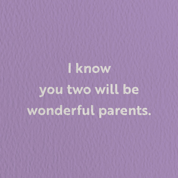 new baby card with a text that says i know you two will be wonderful parents