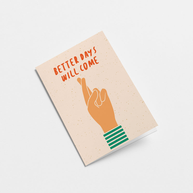 Friendship card with a hand with fingers crossed and a text that says Better days will come