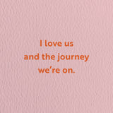 anniversary card with a text that says i love us and the journey we’re on