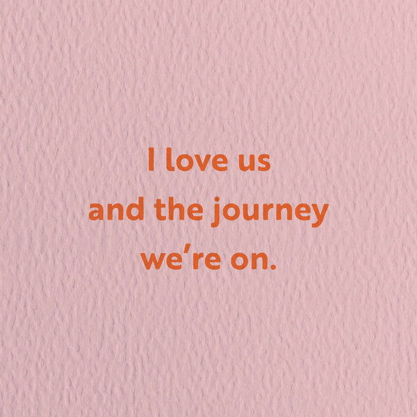 anniversary card with a text that says i love us and the journey we’re on