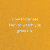birthday card with a text that says how fortunate i am to watch you grow up