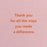 teacher card with a text that says thank you for all the ways you made a difference.