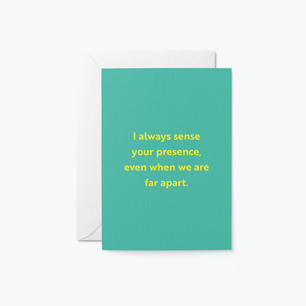 friendship card with a text that says I always sense your presence even when we are far apart