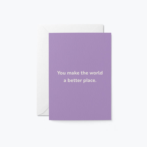 encouragement card with a text that says You make the world a better place