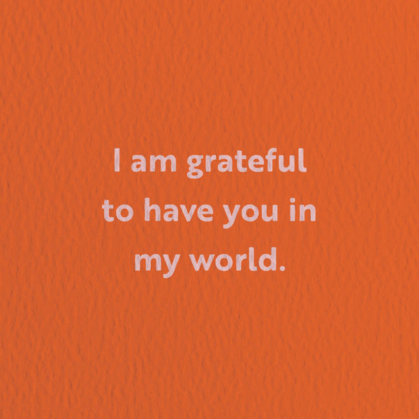 love card with a text that says i am grateful to have you in my world