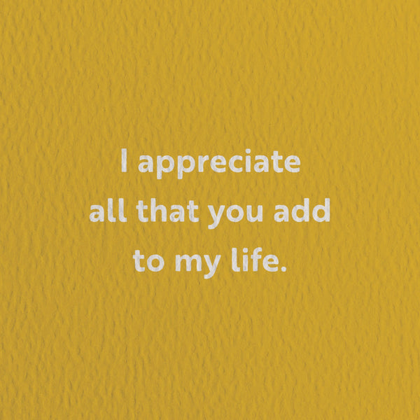 thank you card with a text that says i appreciate all that you add to my life