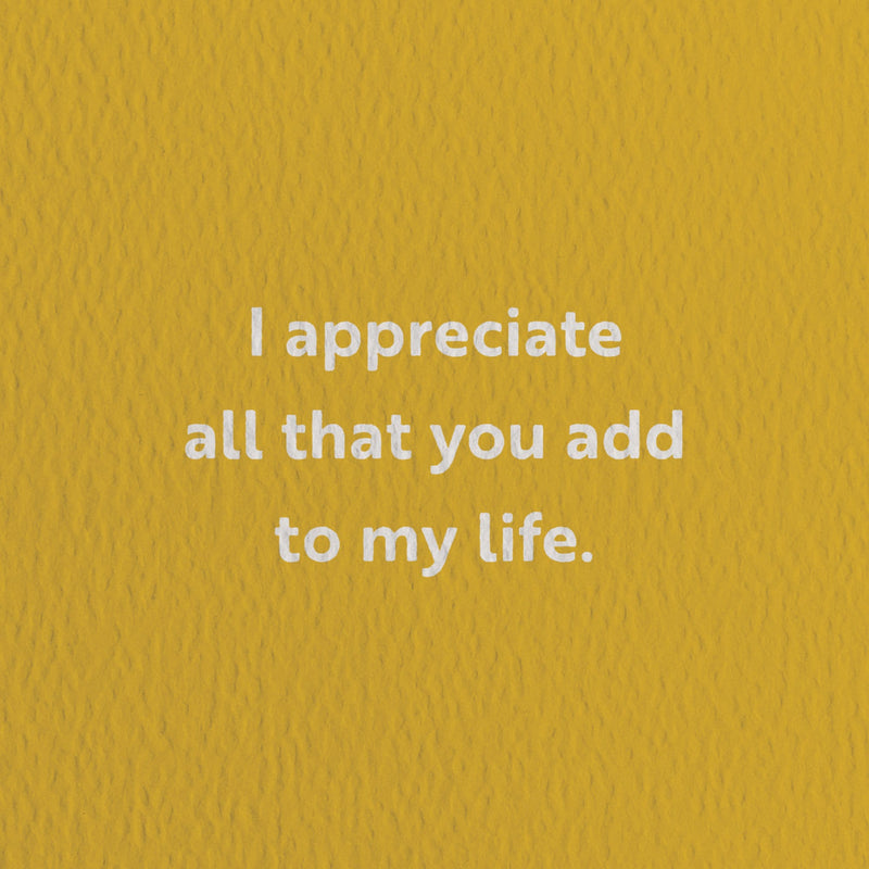 thank you card with a text that says i appreciate all that you add to my life