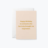 birthday card with a text that says happy birthday to someone who has truly brought me inspiration.