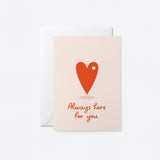 friendship card with red heart with a text that say always here for you