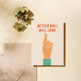 Friendship card with a hand with fingers crossed and a text that says Better days will come