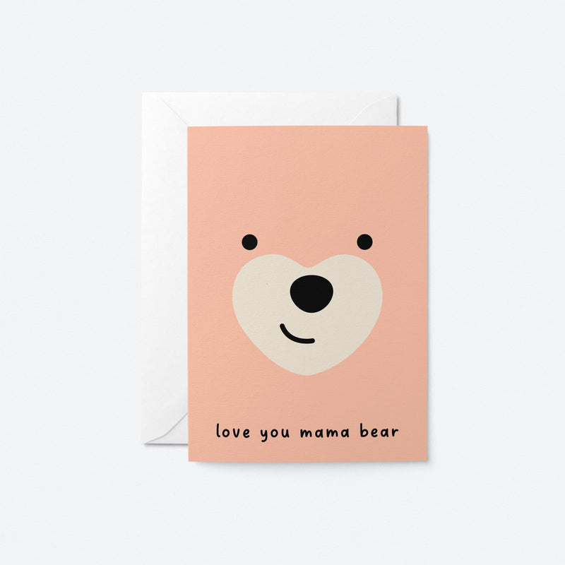 Love you mama bear - Mother's Day Greeting card
