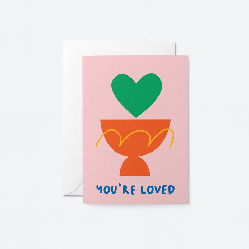 You are loved - Friendship Greeting card