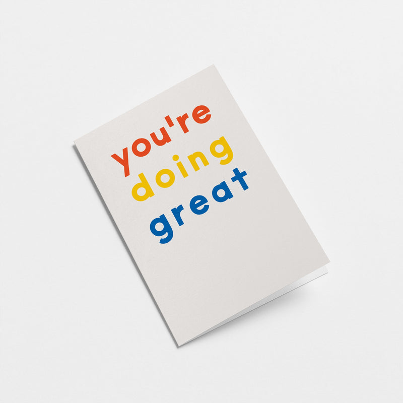 You're doing great - Friendship & Support Greeting card